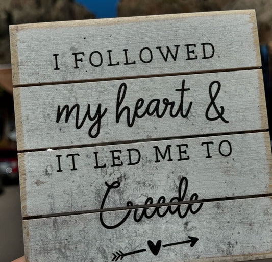 Followed my Heart to Creede sign